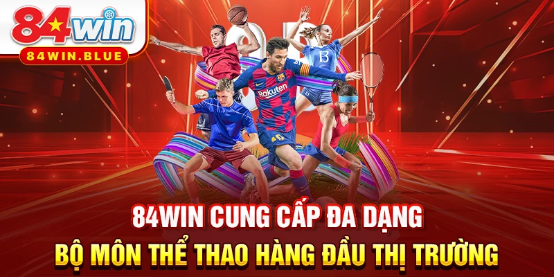 84WIN cung cấp đa dạng bộ môn thể thao hàng đầu thị trường