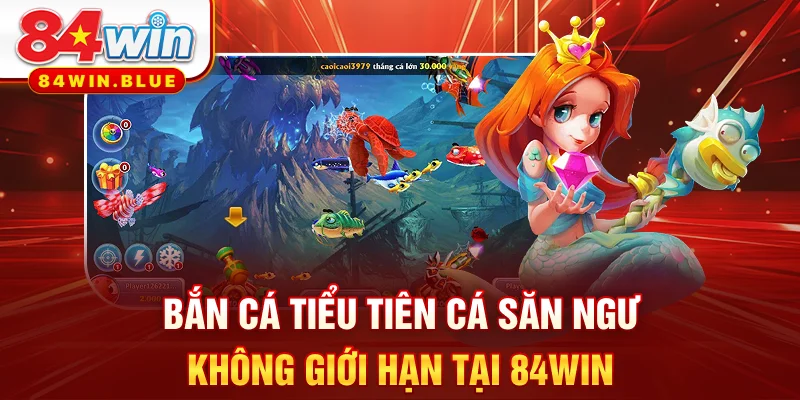Bắn Cá Tiểu Tiên Cá - Săn Ngư Không Giới Hạn Tại 84WIN