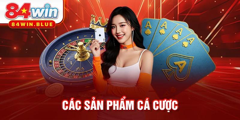 Các sản phẩm cá cược