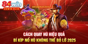 Cách Quay Hũ Hiệu Quả - Bí Kíp Nổ Hũ Không Thể Bỏ Lỡ 2025