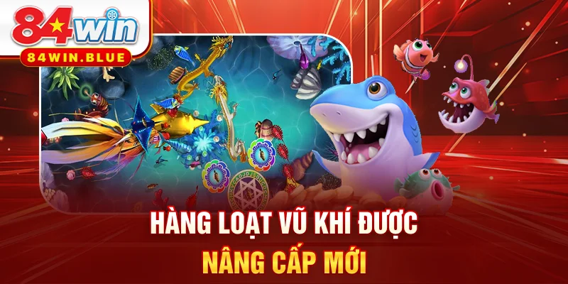 Hàng loạt vũ khí được nâng cấp mới