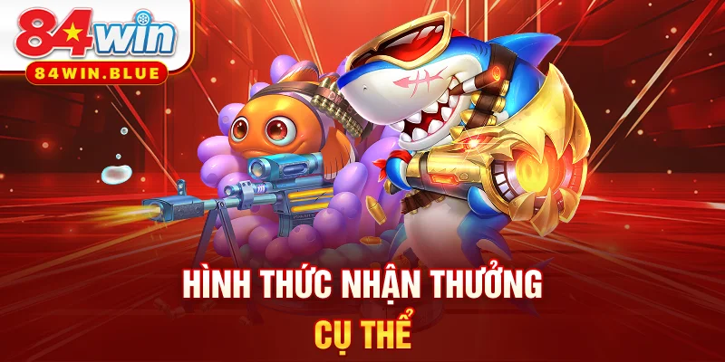 Hình thức nhận thưởng cụ thể