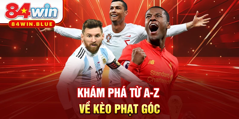 Khám phá từ A-Z về kèo phạt góc