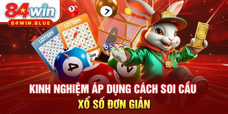 Kinh nghiệm áp dụng cách soi cầu xổ số đơn giản
