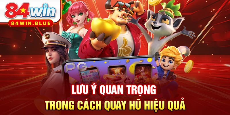 Lưu ý quan trọng trong cách quay hũ hiệu quả