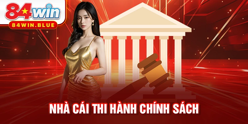 Nhà cái thi hành chính sách