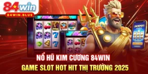 Nổ Hũ Kim Cương 84WIN - Game Slot Hot Hit Thị Trường 2025