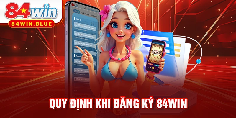 Quy định khi đăng ký 84WIN