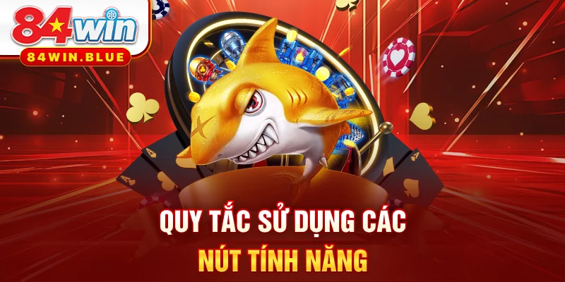Quy tắc sử dụng các nút tính năng