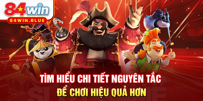 Tìm hiểu chi tiết nguyên tắc để chơi hiệu quả hơn