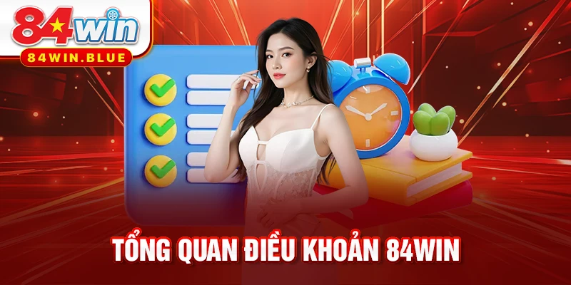 Tổng quan điều khoản 84WIN