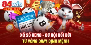 Xổ Số Keno - Cơ Hội Đổi Đời Từ Vòng Quay Định Mệnh